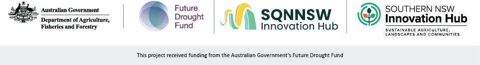 Australian Government, Department of Agriculture, Fisheries and Forestry logo, Future Drought Fund Logo, SQNNSW Innovation Hub logo, Southern NSW Innovation Hub Sustainable Agriculture, Landscapes and Communities logo with 'This project received funding from the Australian Government's Future Drought Fund'. 